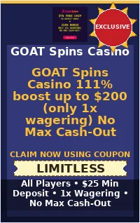GOAT Spins Casino 111% boost up to $200 (only 1x wagering) No Max Cash-Out GOAT Spins Casino 111% boost up to $200 (only 1x wagering) No Max Cash-Out